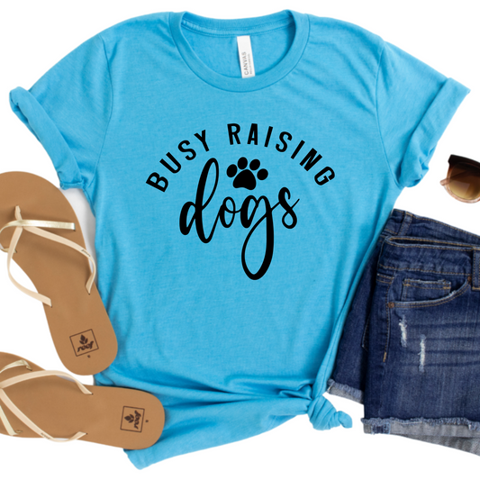 Busy Raising Dogs T-Shirt - Funny Dog Lover Graphic Tee - Pet Parent Apparel for Women - Cute Gift for Dog Moms - Casual Dog Mom Shirt
