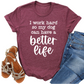 I Work Hard So My Dog Can Have a Better Life T-Shirt - Funny Dog Lover Tee - Trendy Graphic Shirt for Pet Owners - Cute Gift for Dog Moms and Dads