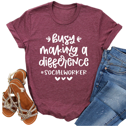 Busy Making a Difference T-Shirt - Social Worker Shirt - Inspirational Graphic Tee - Gift for Social Workers - Social Work Life Shirt