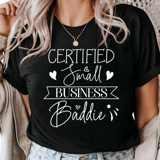 Certified Small Business Baddie T-Shirt - Entrepreneur Graphic Tee - Boss Babe Shirt - Gift for Small Business Owners Trendy Business Shirt