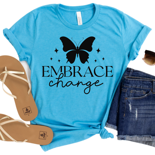 Embrace Change Shirt - Inspirational Butterfly T-Shirt for Women - Positive Motivational Tee - Uplifting Gift for Her - Self Care Shirt