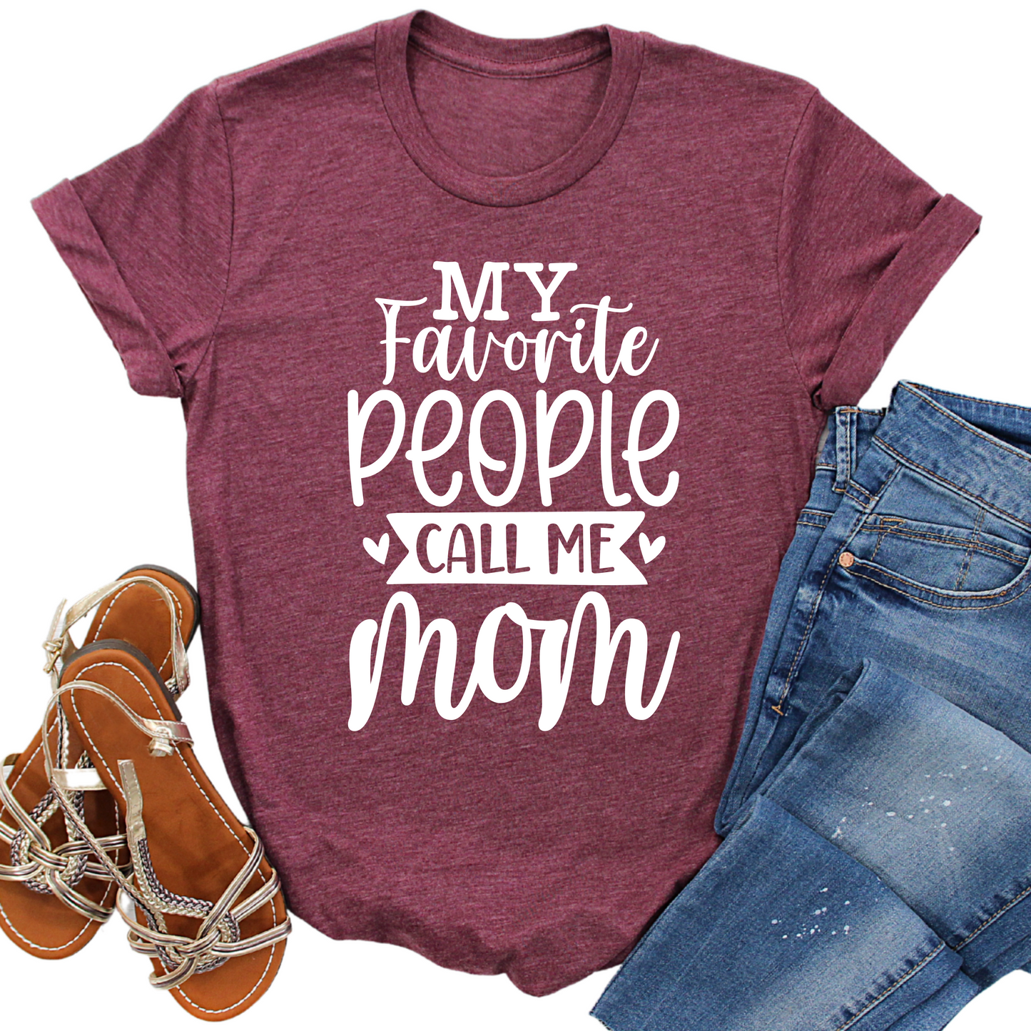 My Favorite People Call Me Mom Shirt - Mother's Day Gift T-Shirt - Funny Mom Shirt - Cute Graphic Tee for Moms - Gift for Her