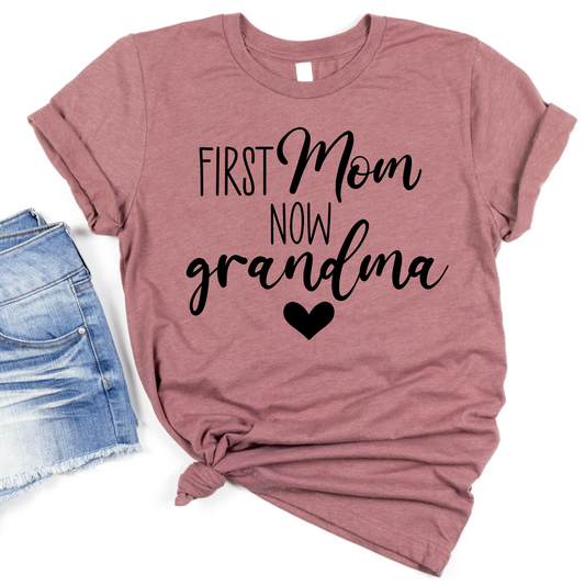 First Mom Now Grandma Shirt - Funny Gift for Grandma - New Grandma T-Shirt - Mother's Day Gift for Grandma - Grandparent Announcement Tee