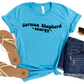 German Shepherd Energy Shirt - Funny Dog Lover Tee - Pet Owner Graphic T-Shirt - Cool Gift for German Shepherd Fans