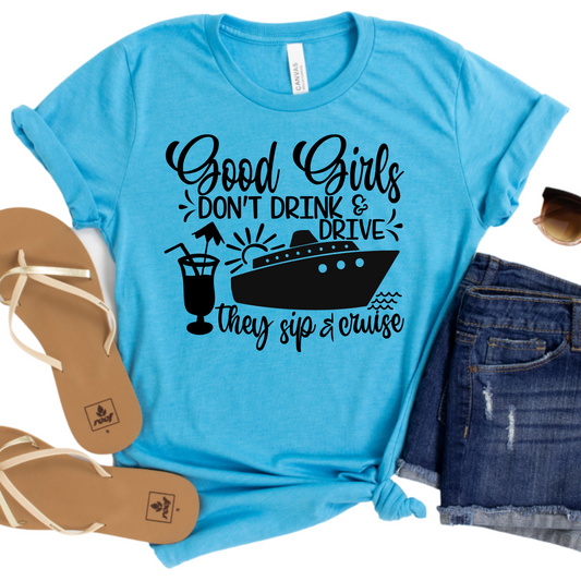 Good Girls Don't Drink & Drive Shirt - Funny Womans Cruise Graphic Tee - Sip and Cruise T-Shirt - Cute Cruise Vacation Outfit Drink Package