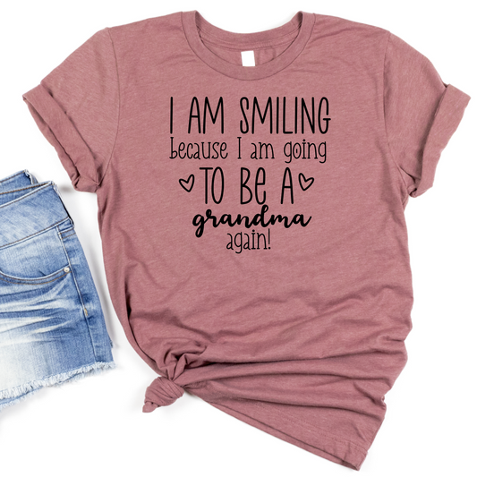 I Am Smiling Because I Am Going to Be a Grandma Again Shirt - Pregnancy Announcement Tee - Cute Grandparent Reveal Shirt