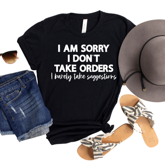 Funny Sarcastic Shirt for Women - I Don’t Take Orders Graphic Tee - Bold Statement T-Shirt for Sassy Women - Snarky Attitude Shirt