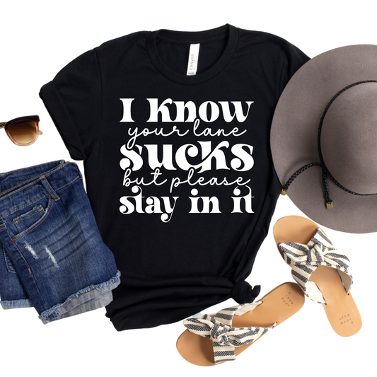 I Know Your Lane Sucks Womans Shirt - Funny Graphic Tee for Women - Sassy Stay in Your Lane Shirt - Humorous Casual T-Shirt