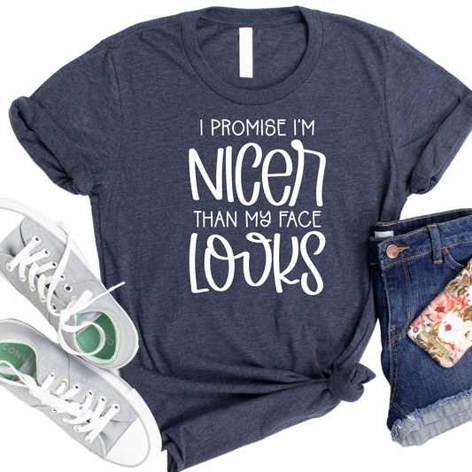 I Promise I’m Nicer Than My Face Looks Womans T-Shirt - Funny Sarcastic Graphic Tee - Humor Shirt for Women - Witty Casual Top