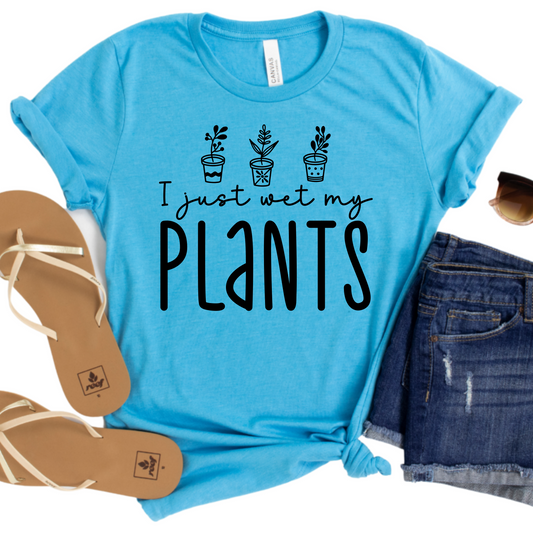 I Just Wet My Plants T-Shirt - Funny Plant Lover Shirt - Gardening Graphic Tee - Sassy Gift for Gardeners - Cute Botanical Apparel