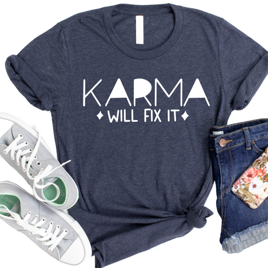 Karma Will Fix It T-Shirt - Positive Vibes Graphic Tee for Women - Inspirational and Empowering Shirt - Gift for Her