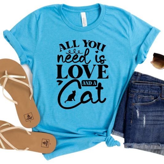 All You Need Is Love and a Cat T-Shirt - Adorable Cat Mom Graphic Tee - Perfect Gift for Cat Lovers, Feline Enthusiasts, and Pet Owners