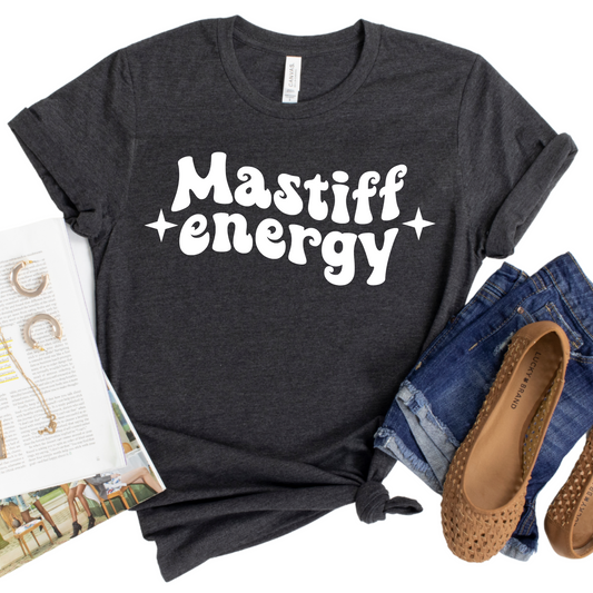 Mastiff Energy T-Shirt - Funny Gift for Dog Lovers - Adorable Graphic Tee for Proud Mastiff Owners and Pet Parents - Dog Mom SHirt