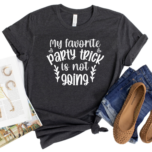Funny Introvert T-Shirt - My Favorite Party Trick Is Not Going Graphic Tee - Sarcastic Gift for Introverts, Homebodies, and Humor Lovers