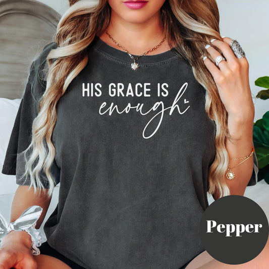 His Grace Is Enough Comfort Colors® Shirt, Christian Tee, Faith-Based Shirt, Inspirational Bible Verse Shirt, Religious T-Shirt for Women