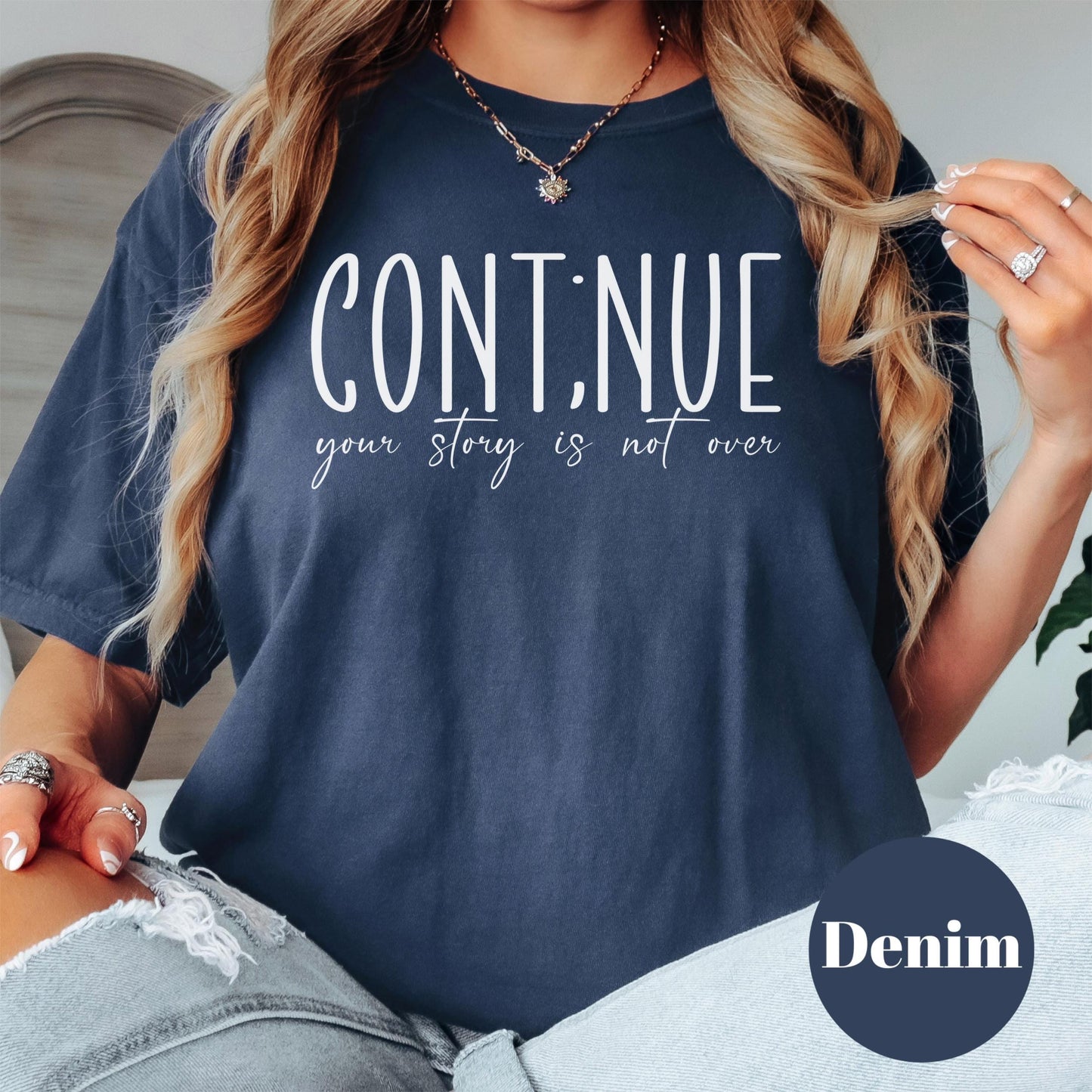 Continue Semicolon Comfort Colors® Shirt, Mental Health Awareness Tee, Inspirational Graphic Shirt, Your Story is Not Over Shirt