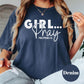 Girl Pray Comfort Colors® Shirt, Philippians 4:6 Christian Tee, Faith-Based Shirt, Inspirational Bible Verse Shirt, Religious tee for Women