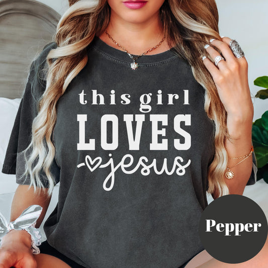 This Girl Loves Jesus Comfort Colors® Shirt, Cute Christian Tee, Bold Faith Graphic Shirt, Jesus Lover Shirt for Women, Worship Outfit Tee
