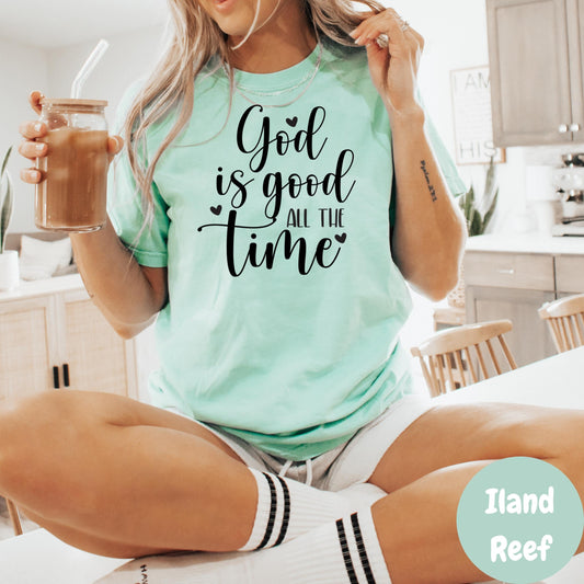 God Is Good All the Time Comfort Colors® Shirt, Faith Quote Tee, Christian Shirt for Women, Uplifting Religious Gift, Encouraging Bible Tee