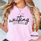 In the Waiting God Is Working Comfort Colors® Shirt, Faith Based Christian Tee, Encouraging Bible Shirt, Trust God Shirt, Inspirational Tee