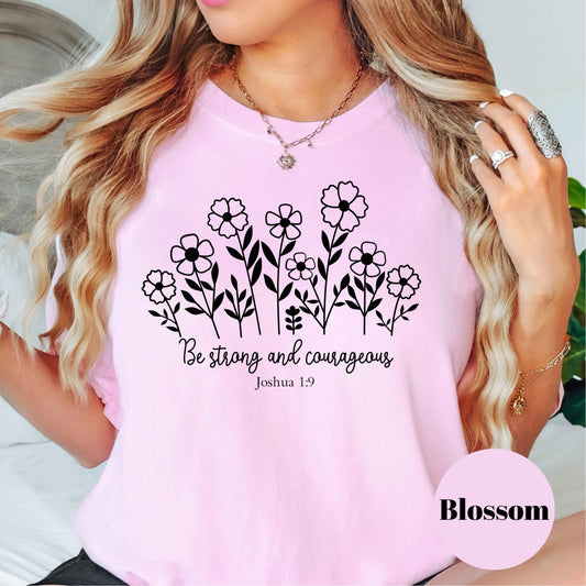 Be Strong and Courageous Shirt, Comfort Colors® Christian Tee, Joshua 1:9 Shirt, Floral Bible Verse Shirt, Inspirational Faith Gift