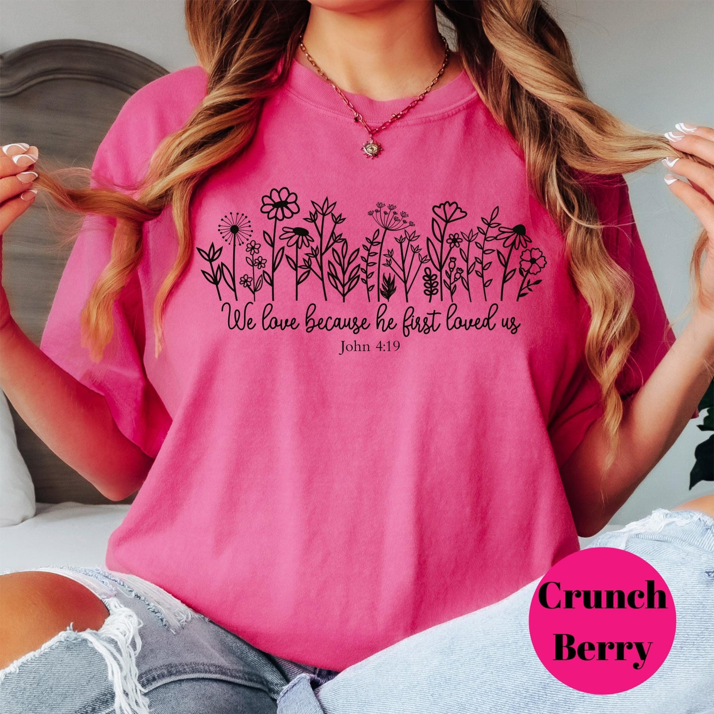 John 4:19 Bible Verse Shirt, Comfort Colors® Shirt, We Love Because He First Loved Us Tee, Christian Shirt, Faith-Based Scripture Gift