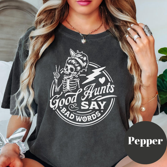 Good Aunts Say Bad Words Shirt, Funny Comfort Colors® Shirt, Auntie Graphic Tee, Cool Aunt Gift, Sarcastic Shirt, Sassy Aunt Top