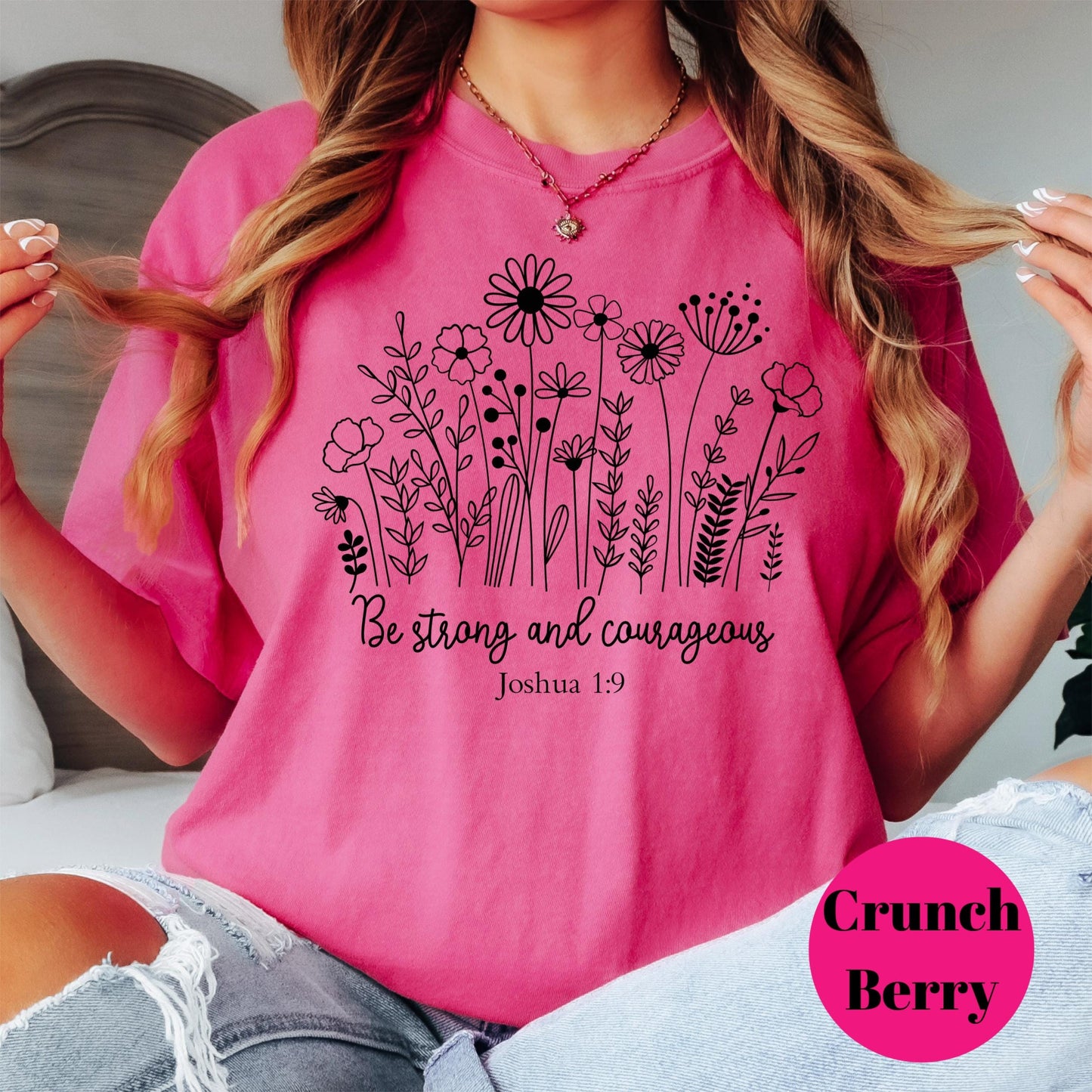 Be Strong Joshua 1:9 Shirt, Wildflower Comfort Colors® Shirt, Christian Tee for Women, Bible Verse Shirt, Scripture Shirt, Faith Gift Idea