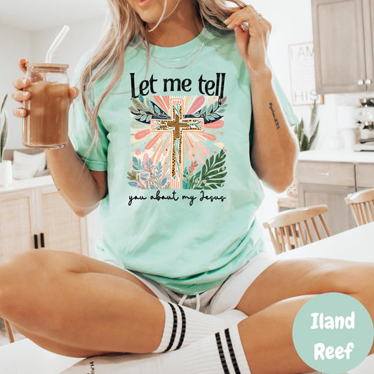 Let Me Tell You About My Jesus Shirt, Comfort Colors® Christian Shirt, Bold Faith Cross Tee, Leopard Print Cross Shirt, Jesus Lover Gift