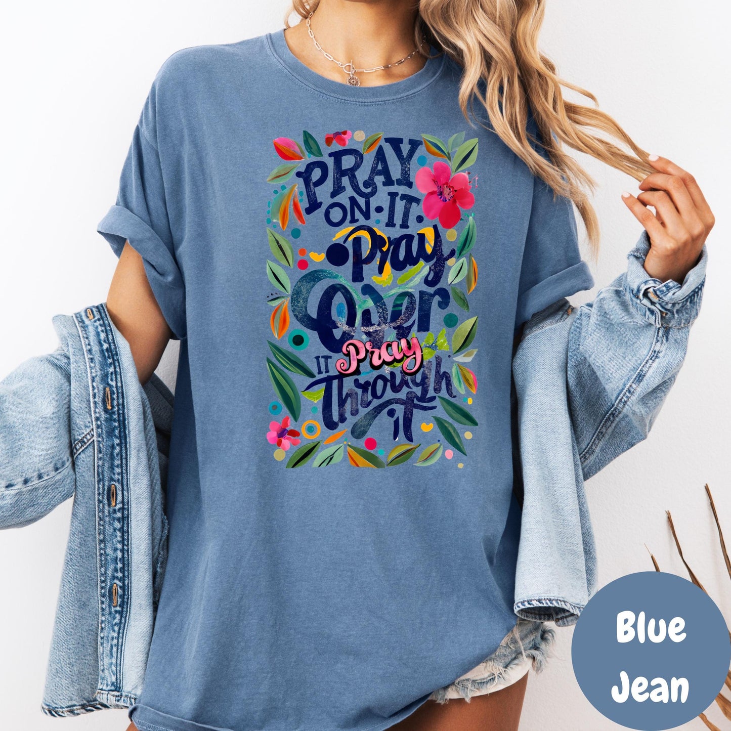Pray On It Pray Over It Pray Through It Shirt, Comfort Colors® Christian Tee, Bold Faith Shirt, Colorful Prayer Shirt, Inspirational Gift