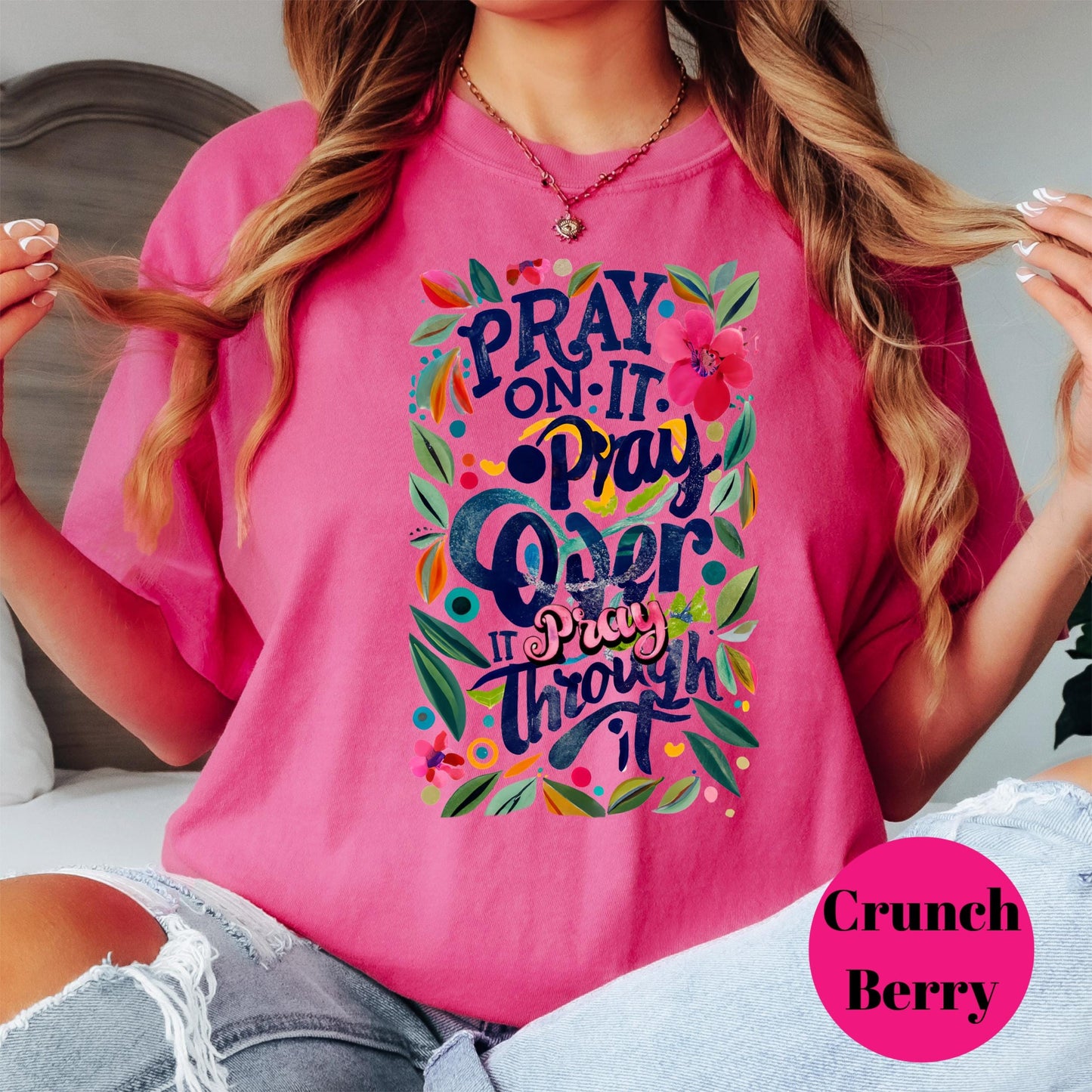 Pray On It Pray Over It Pray Through It Shirt, Comfort Colors® Christian Tee, Bold Faith Shirt, Colorful Prayer Shirt, Inspirational Gift