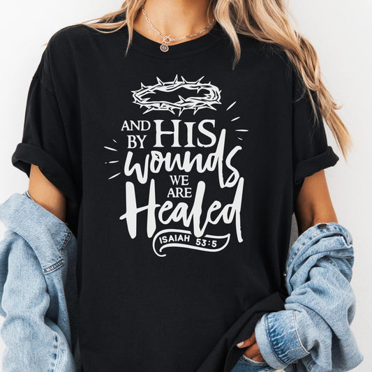 By His Wounds We Are Healed Shirt, Comfort Colors® Christian Cross Tee, Isaiah 53:5 Shirt, Faith-Based Tee, Easter Religious Gift Shirt
