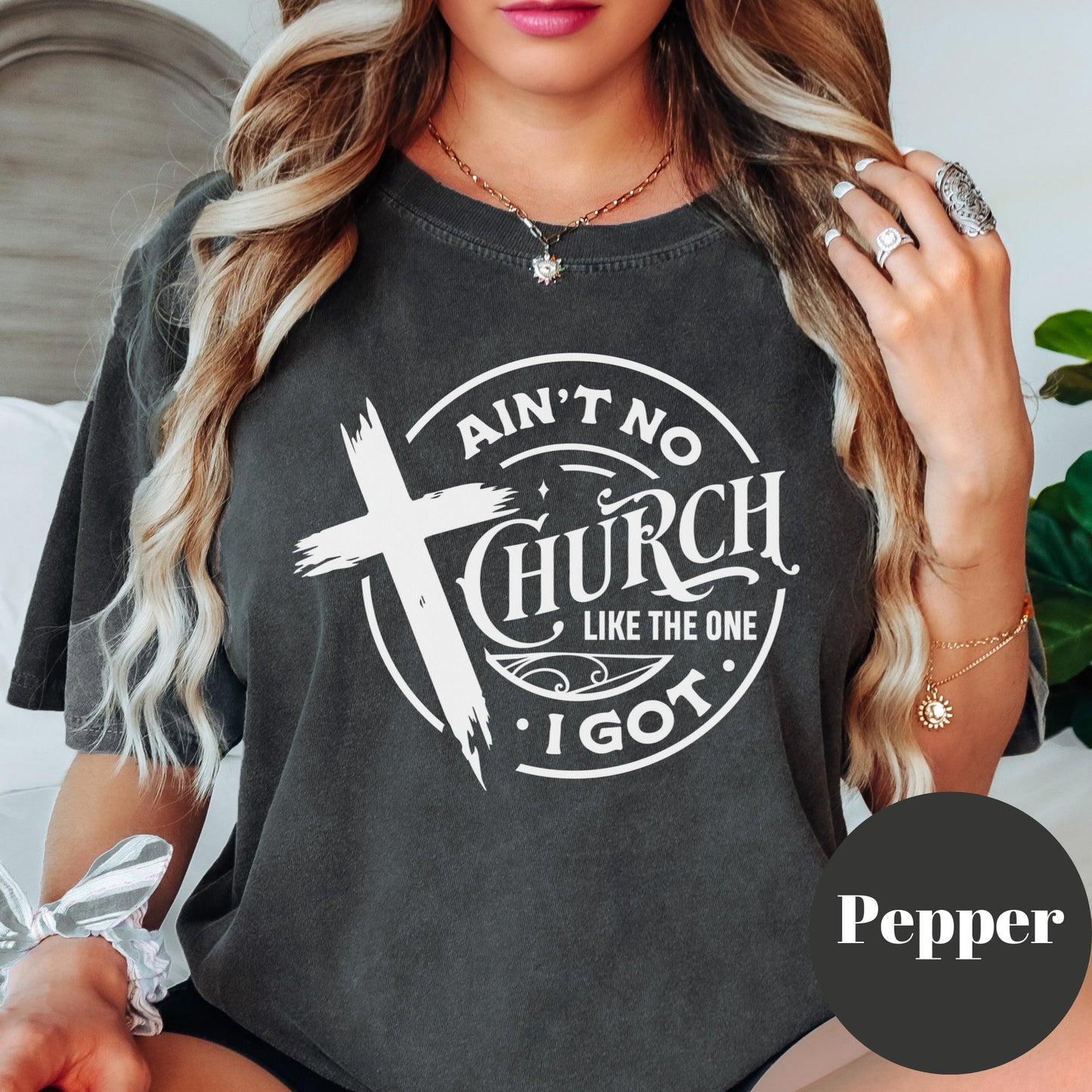 Ain't No Church Like the One I Got Shirt, Comfort Colors® Christian Tee, Faith-Based Worship Shirt, Cross Church Shirt, Religious Gift Tee