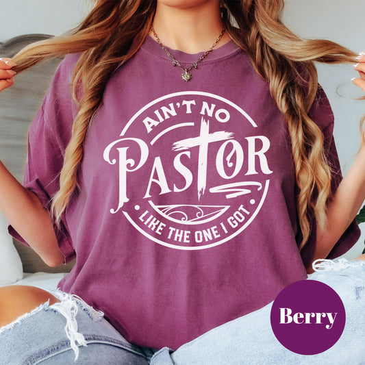 Ain't No Pastor Like the One I Got Shirt, Comfort Colors® Christian Tee, Pastor Appreciation Shirt, Faith-Based Shirt, Church Leader Tee