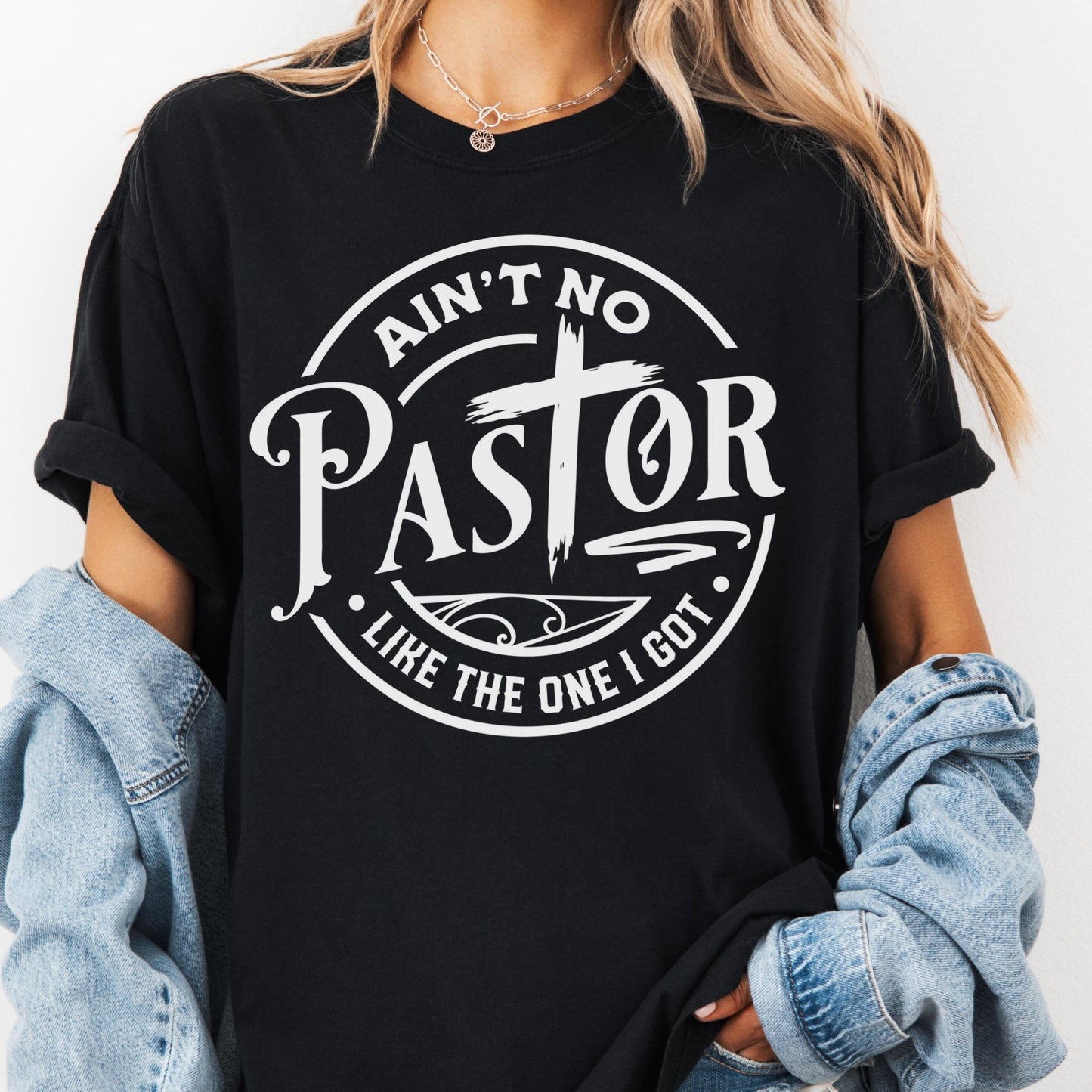 Ain't No Pastor Like the One I Got Shirt, Comfort Colors® Christian Tee, Pastor Appreciation Shirt, Faith-Based Shirt, Church Leader Tee