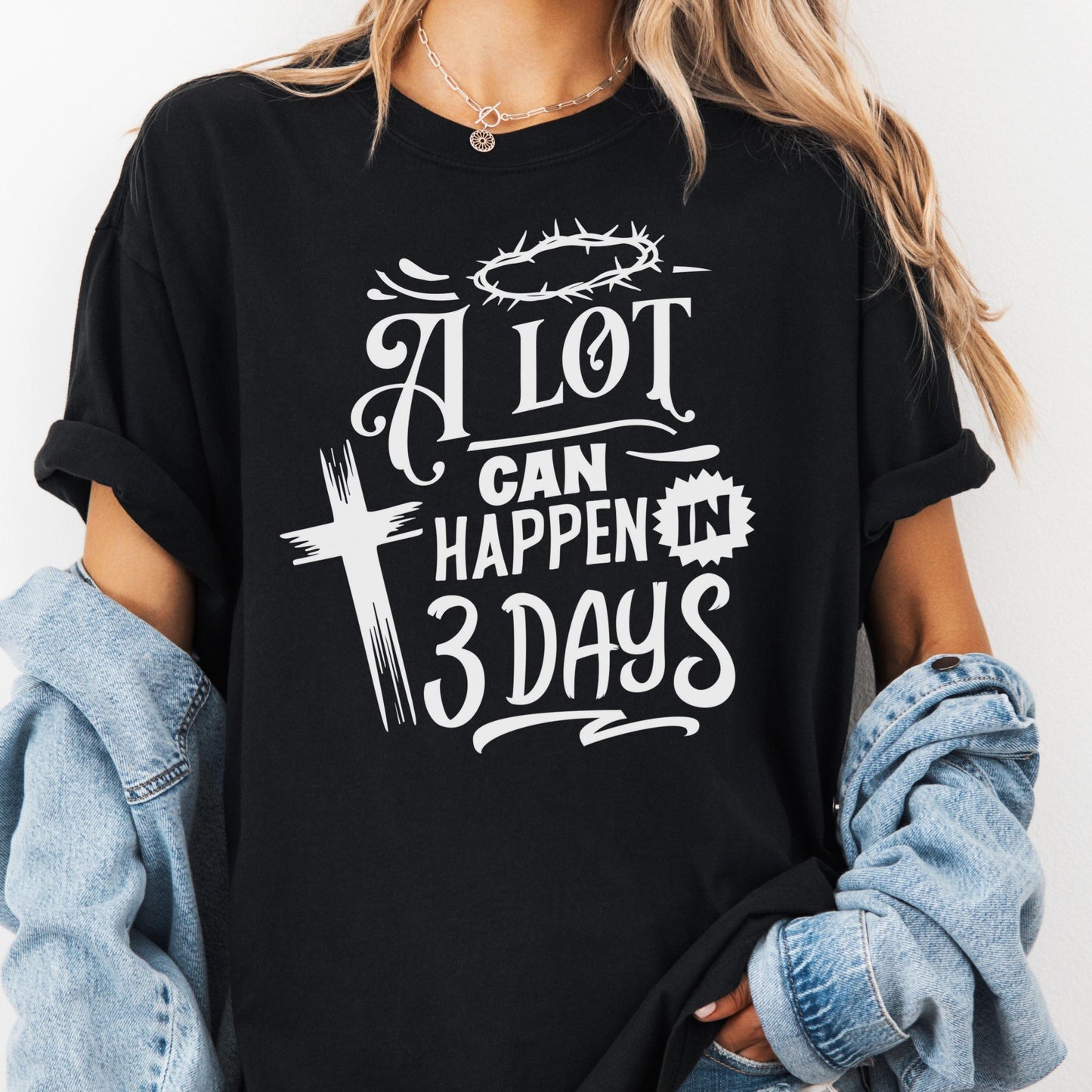 A Lot Can Happen in 3 Days Shirt, Comfort Colors® Christian Tee, Easter Resurrection Shirt, Faith-Based Graphic Tee, He Is Risen Shirt