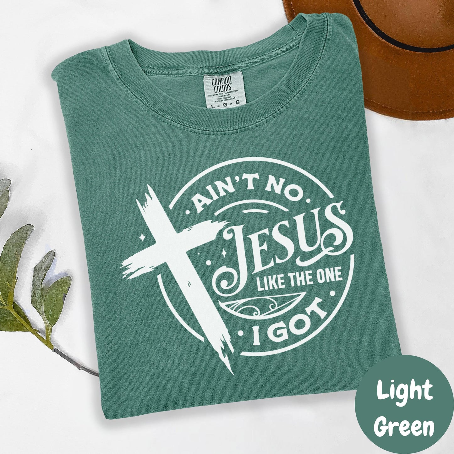 Ain't No Jesus Like the One I Got Shirt, Comfort Colors® Christian Tee, Faith Shirt, Inspirational Bible Verse Shirt, Religious Gift Tee