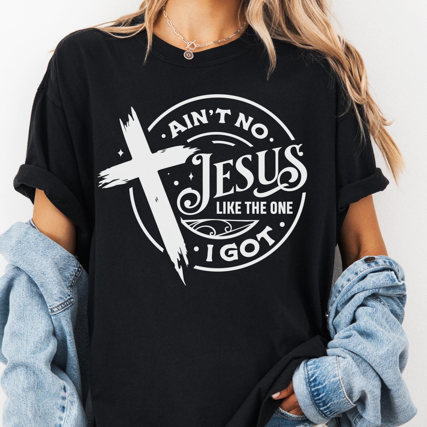 Ain't No Jesus Like the One I Got Shirt, Comfort Colors® Christian Tee, Faith Shirt, Inspirational Bible Verse Shirt, Religious Gift Tee