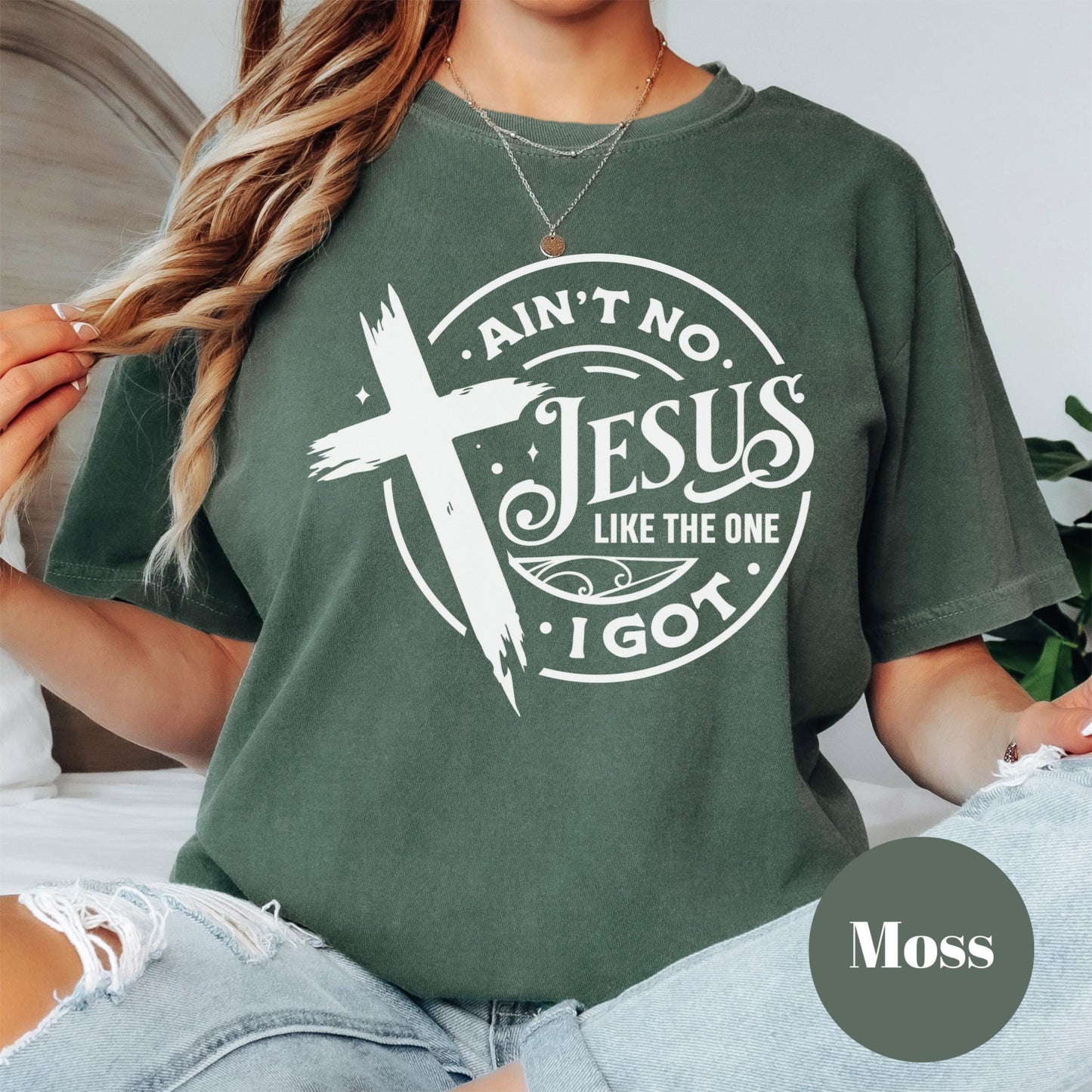 Ain't No Jesus Like the One I Got Shirt, Comfort Colors® Christian Tee, Faith Shirt, Inspirational Bible Verse Shirt, Religious Gift Tee