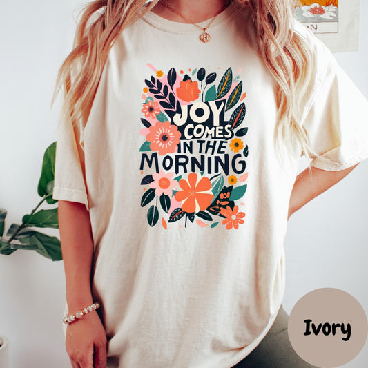 Joy Comes in the Morning Shirt, Comfort Colors® Bible Verse Tee, Christian Shirt, Faith-Based Gift for Her, Encouraging Scripture Shirt