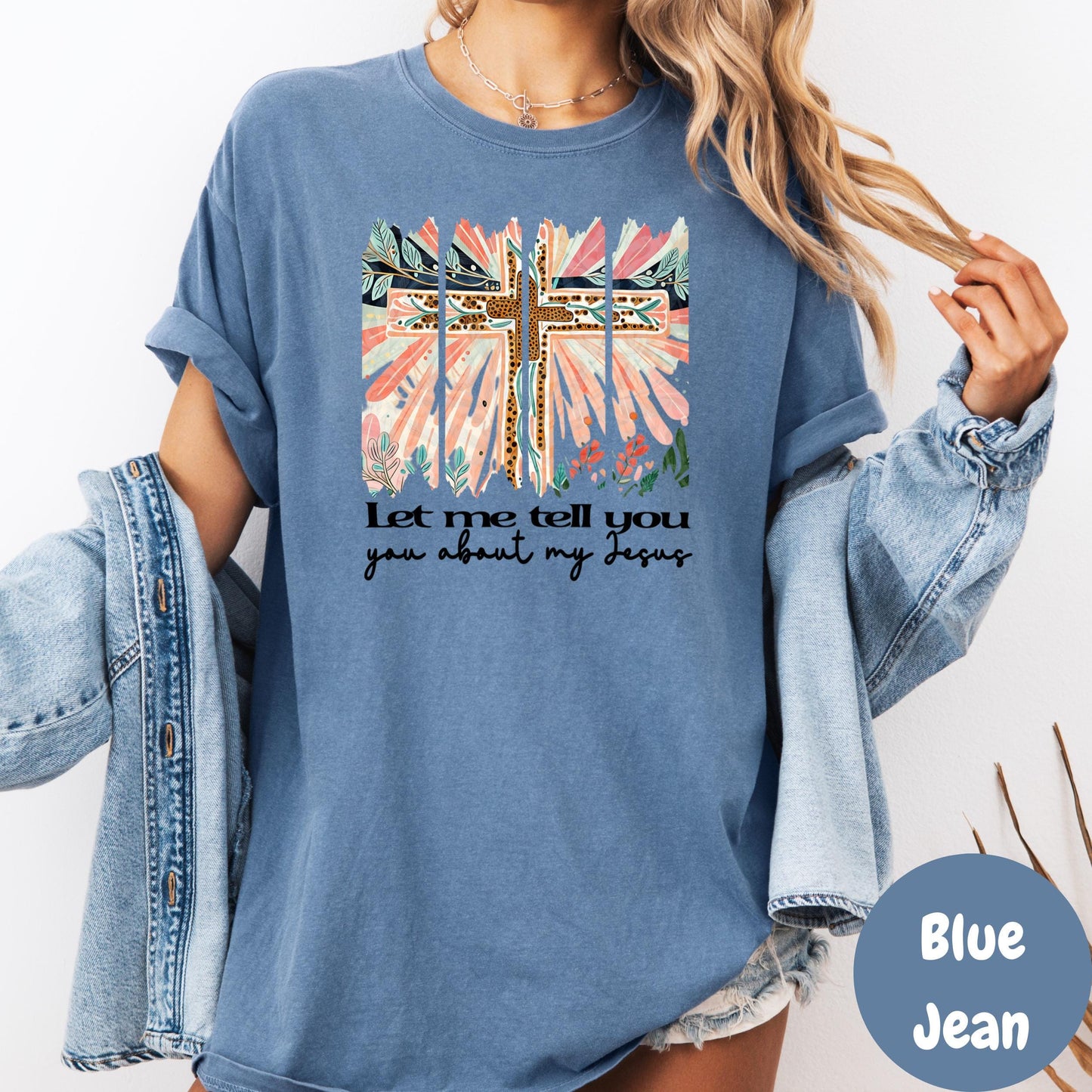 Let Me Tell You About My Jesus Shirt, Boho Floral Cross Comfort Colors® Shirt, Christian Shirt, Faith Shirt, Religious Gift for Her