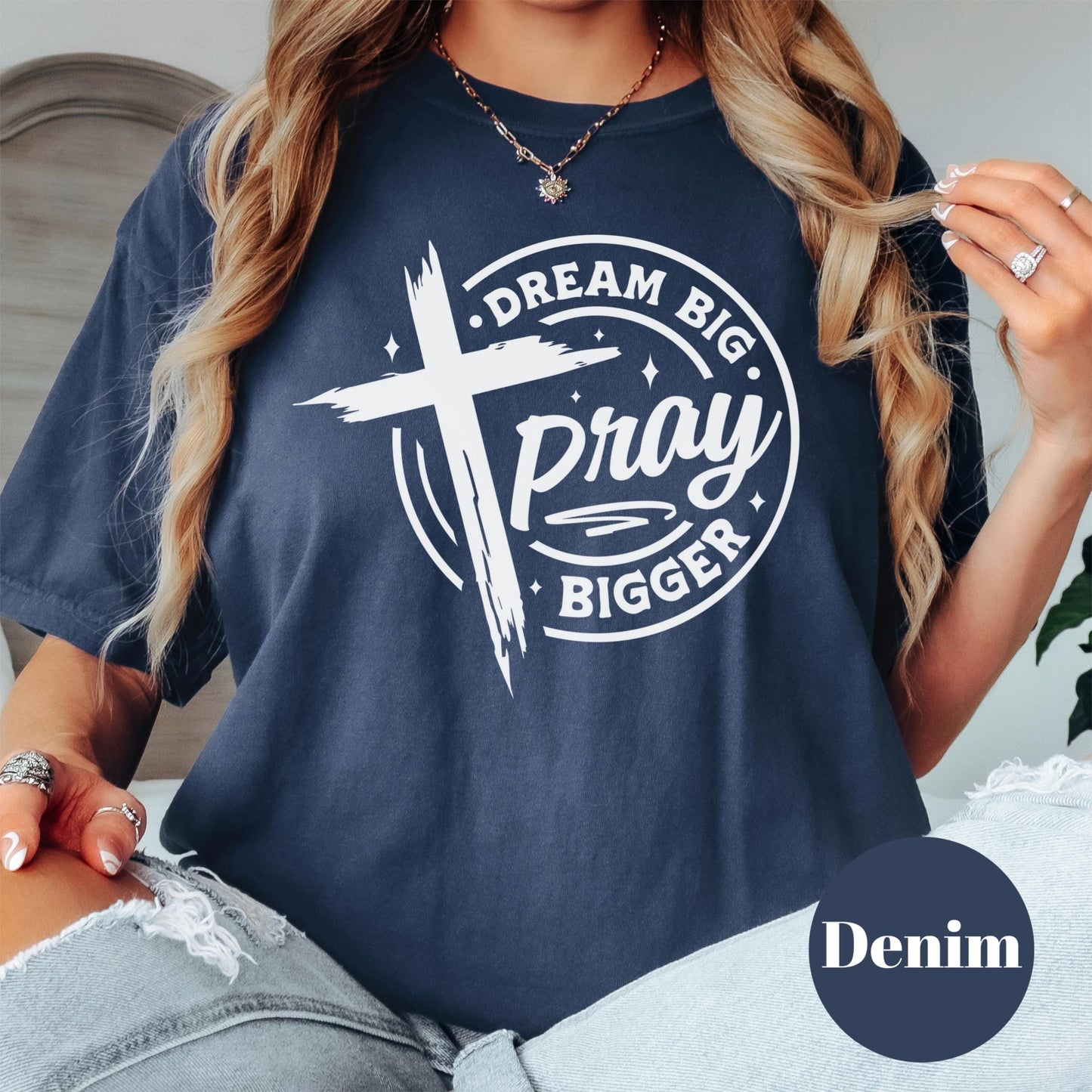 Dream Big Pray Bigger Shirt, Comfort Colors® Christian Tee, Motivational Faith Shirt, Prayer Graphic Tee, Cross Shirt for Women, Jesus Tee