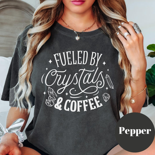Fueled by Crystals and Coffee Shirt, Comfort Colors® Witchy Tee, Spiritual Morning Ritual Shirt, Funny Woo Woo Tee, Empath Gift for Her