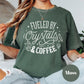Fueled by Crystals and Coffee Shirt, Comfort Colors® Witchy Tee, Spiritual Morning Ritual Shirt, Funny Woo Woo Tee, Empath Gift for Her