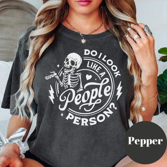 Do I Look Like a People Person Shirt, Comfort Colors® Funny Skeleton Tee, Anti-Social Graphic Tee for Women, Sarcastic Introvert Shirt