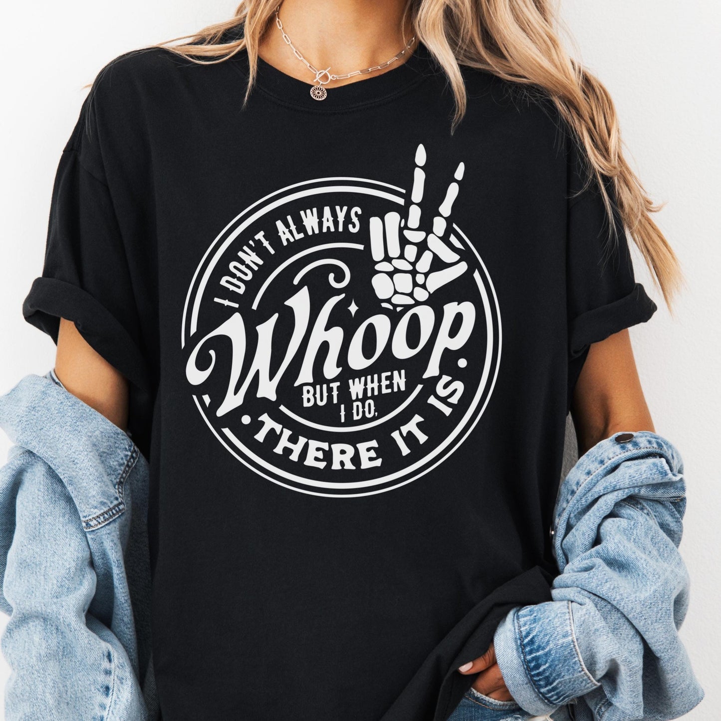 I Don’t Always Whoop Shirt, Comfort Colors® Funny Skeleton Tee, There It Is Graphic Tee, Sarcastic Mom Shirt, Spicy Attitude Shirt for Women