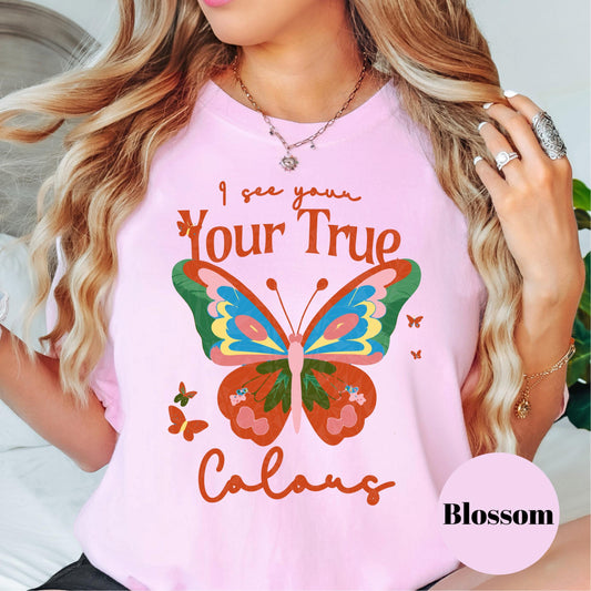 I See Your True Colors Shirt, Comfort Colors® Butterfly Tee, Positive Affirmation Shirt, Inspirational Gift for Women, Uplifting Tee