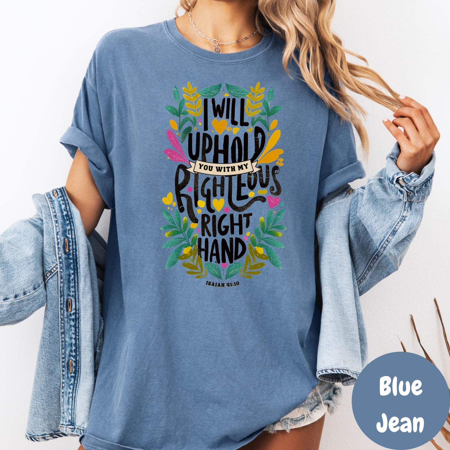 I Will Uphold You Shirt, Comfort Colors® Isaiah 41:10 Tee, Christian Floral Shirt, Faith-Based Encouragement Gift, Bible Verse Shir