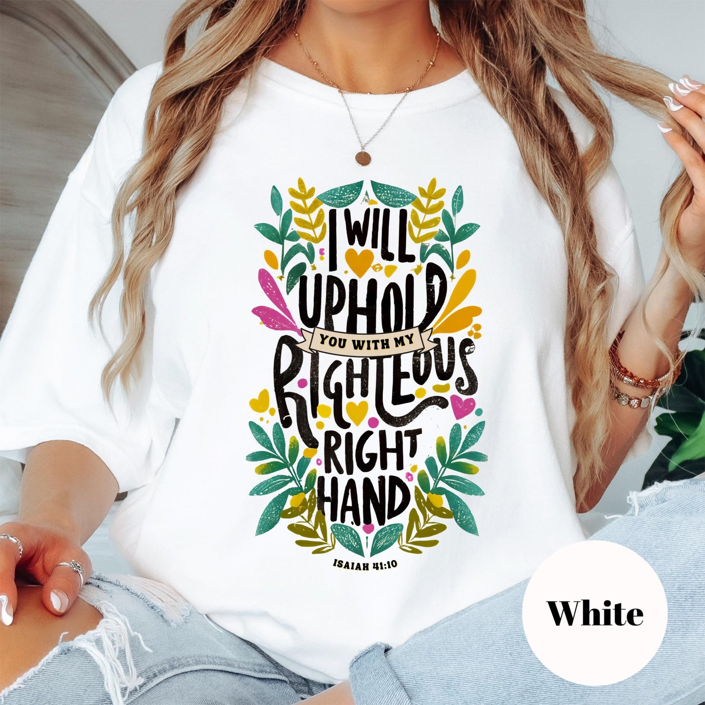 I Will Uphold You Shirt, Comfort Colors® Isaiah 41:10 Tee, Christian Floral Shirt, Faith-Based Encouragement Gift, Bible Verse Shir