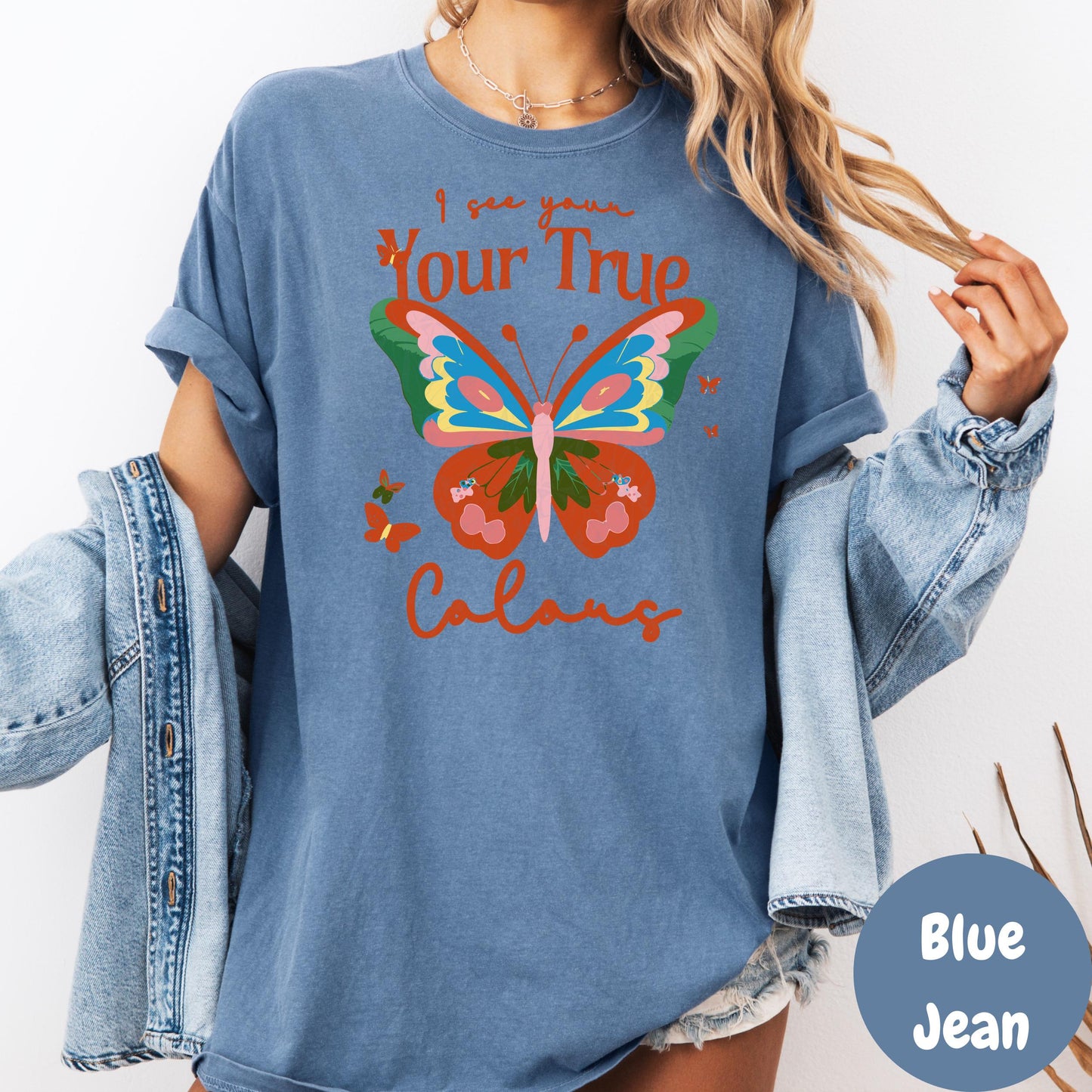 I See Your True Colors Shirt, Comfort Colors® Butterfly Tee, Positive Affirmation Shirt, Inspirational Gift for Women, Uplifting Tee
